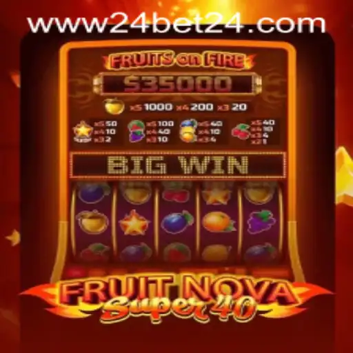 Exploring FruitNovaSuper40 and the Impact of 24bet on Gaming